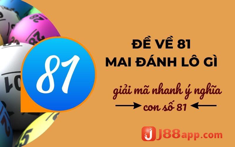 Giải mã nhanh ý nghĩa con số 81 cho anh em cược thủ